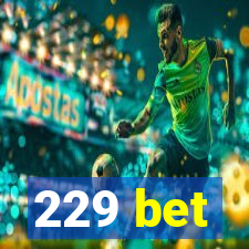 229 bet